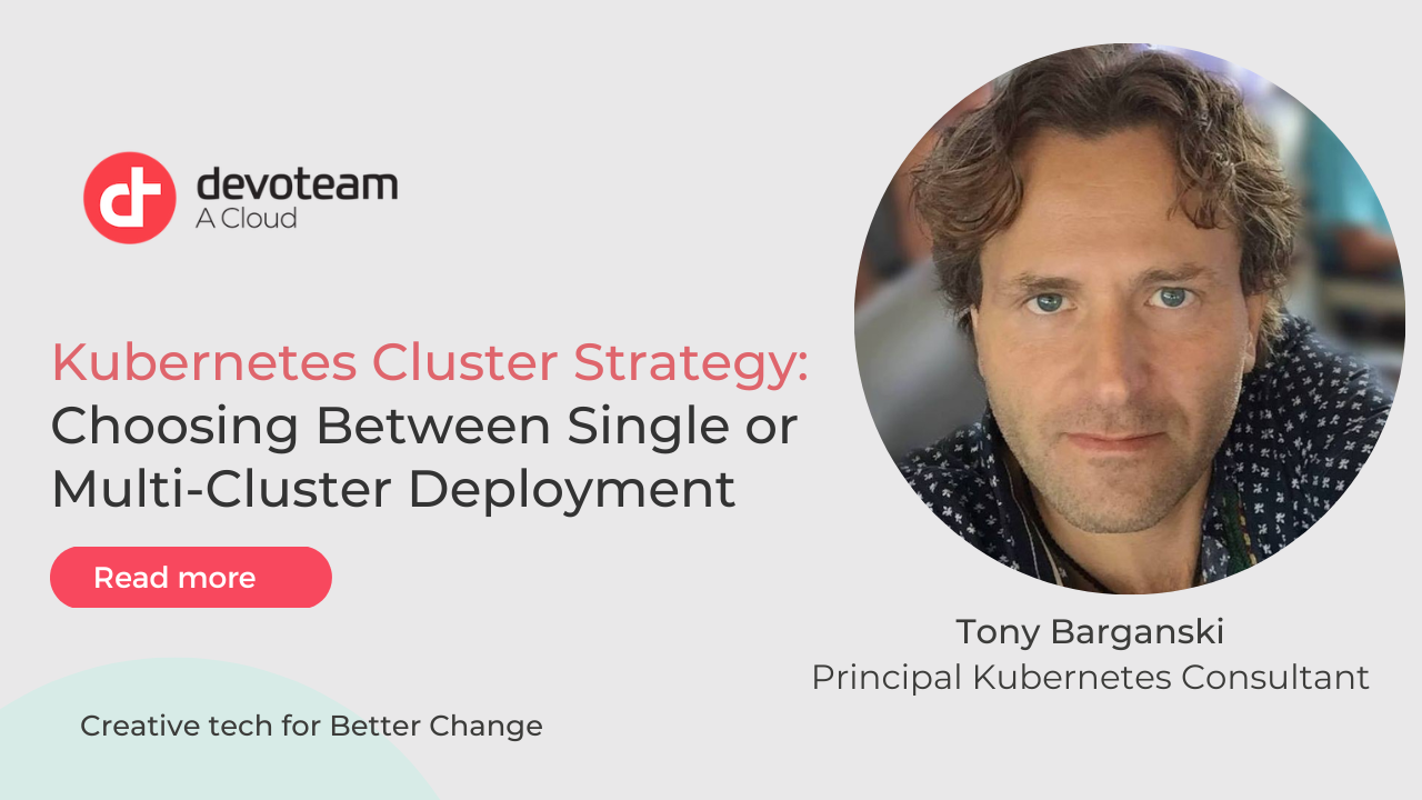 Kubernetes Cluster Strategy: Single or Multi?- Part 1