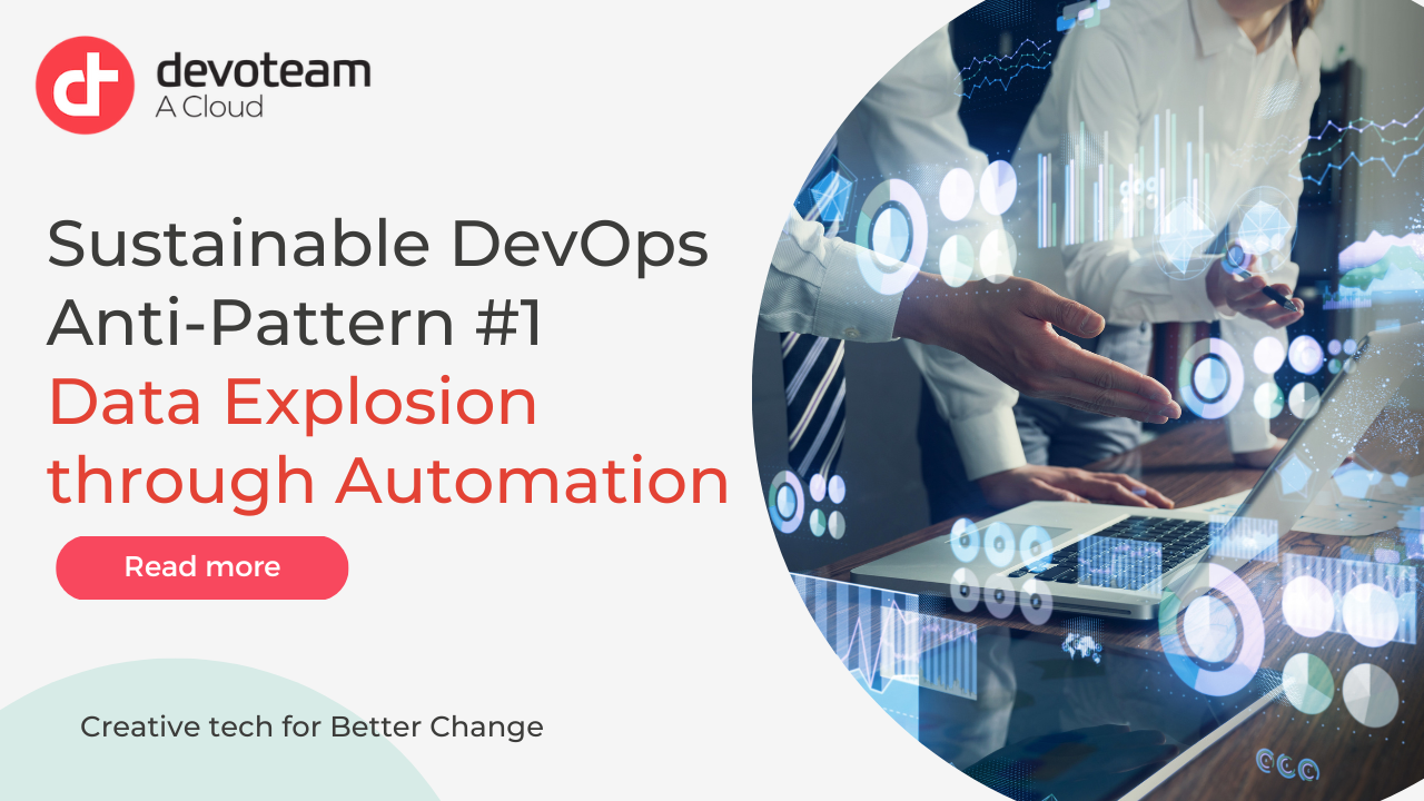 Sustainable DevOps Anti-Pattern #1 – Data Explosion through Automation