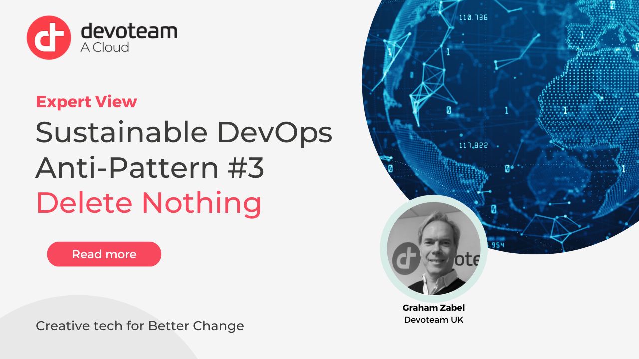 Sustainable DevOps Anti-Pattern #3 – Delete Nothing