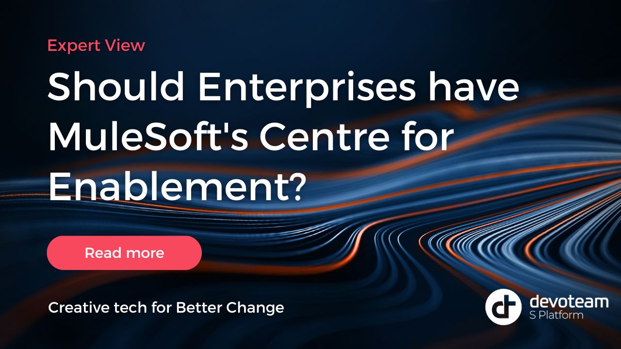 MuleSoft’s Centre for Enablement: Should Enterprises have one?