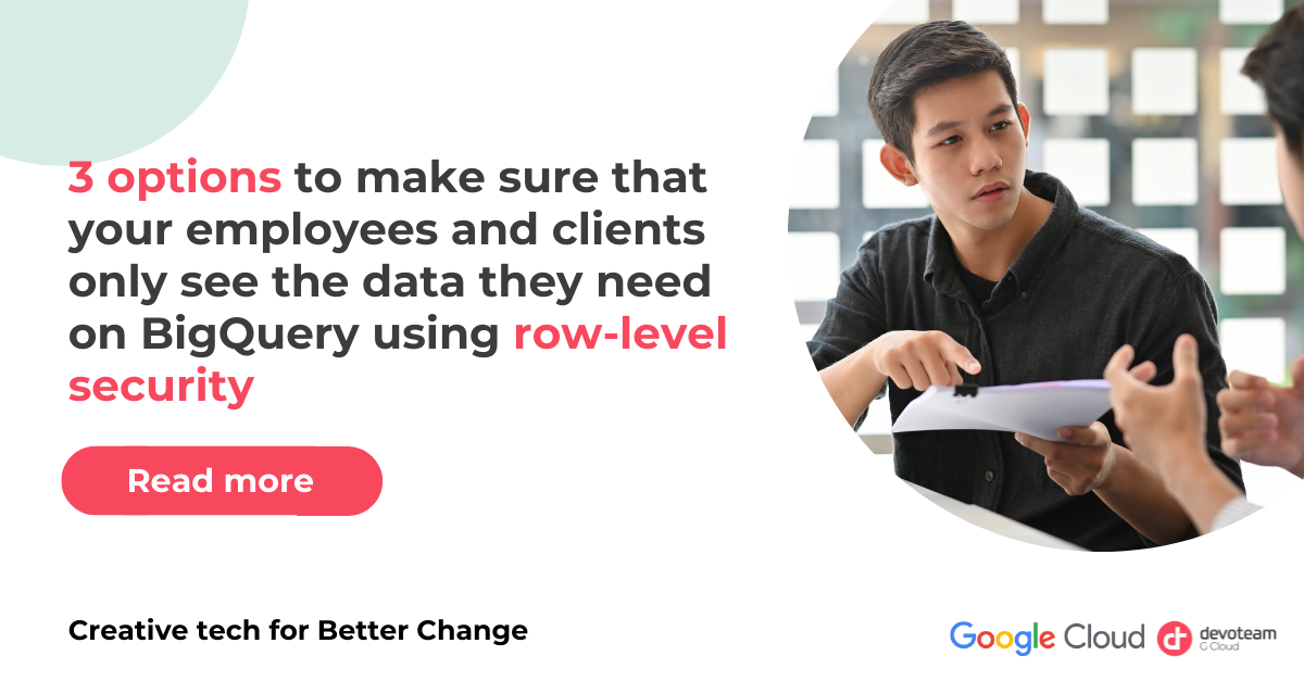 3 ways to protect your BigQuery data with row-level security￼