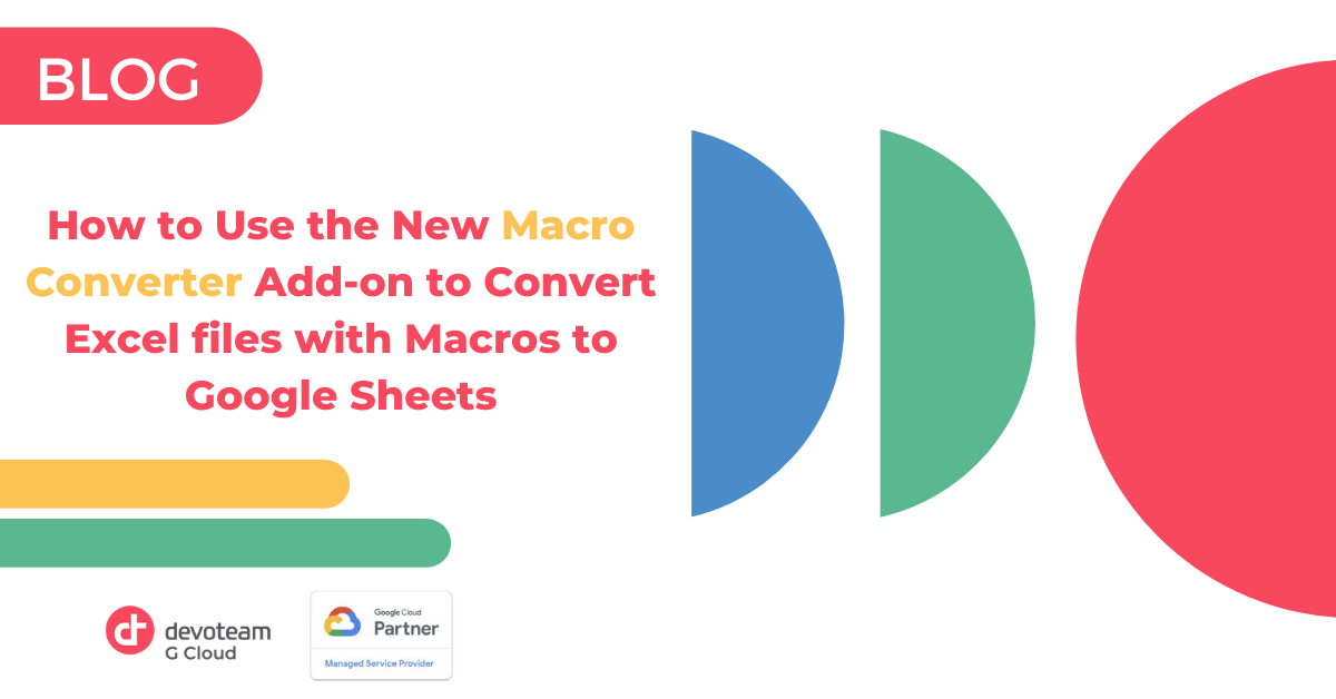 How to use the new Macro Converter add-on to convert Excel files with macros to Google Sheets