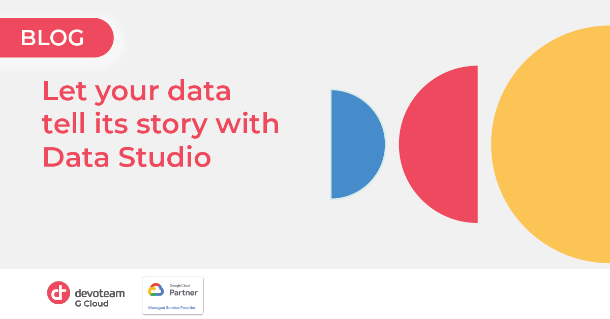 Let your data tell its story with Data Studio: blog post