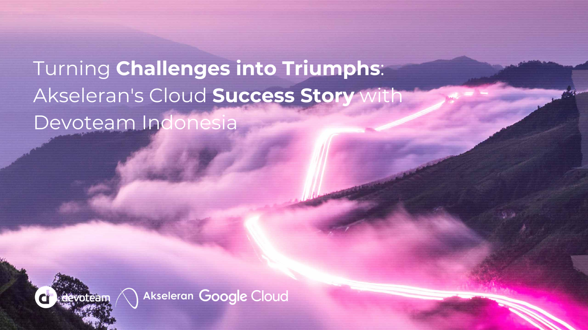 Turning Challenges into Triumphs: Akseleran’s Cloud Success Story with Devoteam G Cloud Indonesia