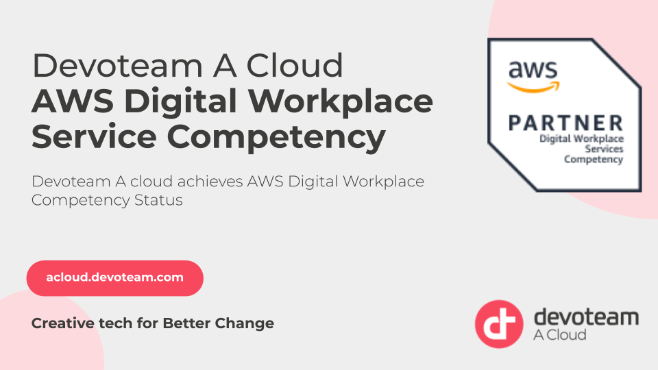 Devoteam A Cloud achieves AWS Digital Workplace Service Competency Status