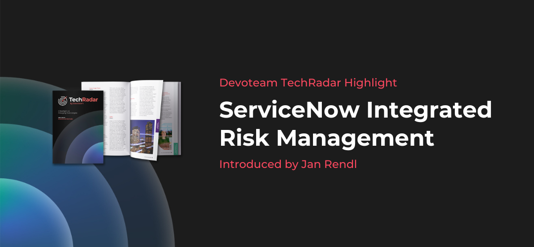 Devoteam TechRadar Highlight: ServiceNow Integrated Risk Management (ServiceNow IRM)