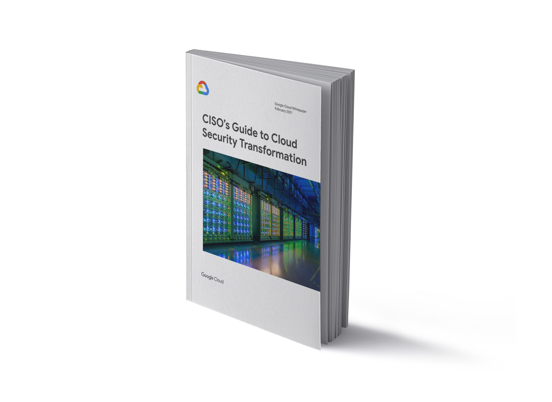 The CISO Guide to Security Transformation: download the Google Cloud Security White Paper